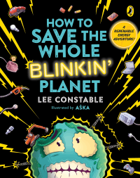 HOW TO SAVE THE WHOLE BLINKIN' PLANET