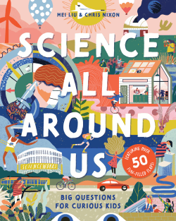 SCIENCE ALL AROUND US: BIG QUESTIONS FOR CURIOUS K