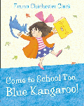 COME TO SCHOOL TOO, BLUE KANGAROO!