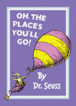 OH, THE PLACES YOU'LL GO!