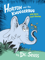 HORTON AND THE KWUGGERBUG AND MORE LOST STORIES