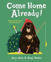 COME HOME, ALREADY!