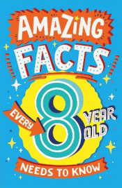 AMAZING FACTS EVERY 8 YEAR OLD NEEDS TO KNOW