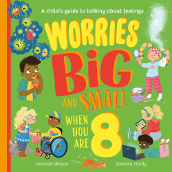 WORRIES BIG AND SMALL WHEN YOU ARE 8