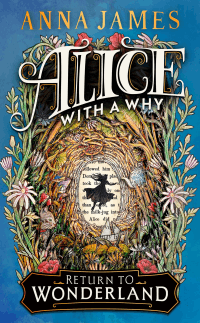 ALICE WITH A WHY: RETURN TO WONDERLAND