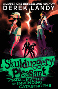 SKULDUGGERY PLEASANT: SMALL MATTER OF IMPENDING CA