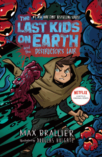 LAST KIDS ON EARTH AND THE DESTRUCTOR'S LAIR, THE