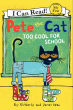 PETE THE CAT: TOO COOL FOR SCHOOL