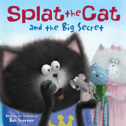 SPLAT THE CAT AND THE BIG SECRET