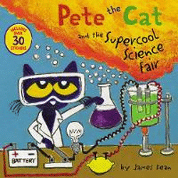 PETE THE CAT AND THE SUPER COOL SCIENCE FAIR