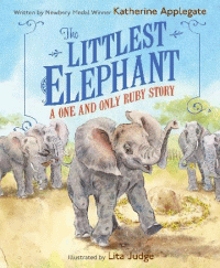 LITTLEST ELEPHANT: A ONE AND ONLY RUBY STORY