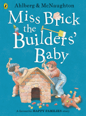 MISS BRICK THE BUILDERS' BABY