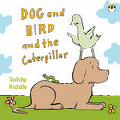 DOG AND BIRD AND THE CATERPILLAR BOARD BOOK