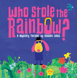 WHO STOLE THE RAINBOW?