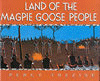 LAND OF THE MAGPIE GOOSE PEOPLE