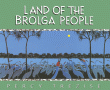 LAND OF THE BROLGA PEOPLE