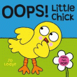 OOPS! LITTLE CHICK BOARD BOOK