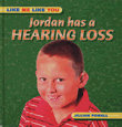 JORDAN HAS A HEARING LOSS