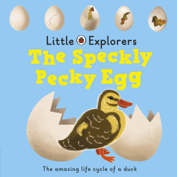 SPECKLY, PECKY EGG: AMAZING LIFECYCLE OF A DUCK
