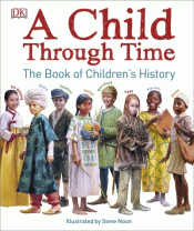 CHILD THROUGH TIME: BOOK OF CHILDREN'S HISTORY, A