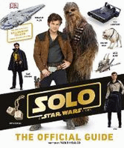 SOLO: A STAR WARS STORY OFFICIAL GUIDE