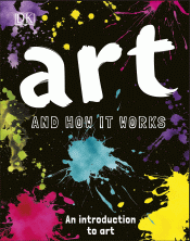 ART AND HOW IT WORKS: AN INTRODUCTION TO ART