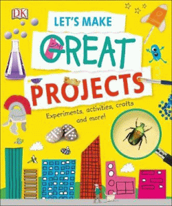 LET'S MAKE GREAT PROJECTS: EXPERIMENTS, ACTIVITIES