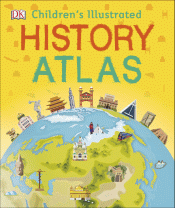 DK CHILDREN'S ILLUSTRATED HISTORY ATLAS