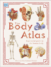 BODY ATLAS: PICTORIAL GUIDE TO THE HUMAN BODY, THE