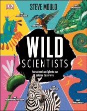 WILD SCIENTISTS: HOW ANIMALS AND PLANTS USE SCIENC