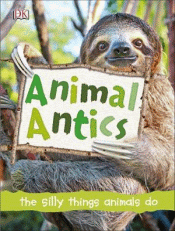 ANIMAL ANTICS: FUNNY THINGS ANIMALS DO AND WHY