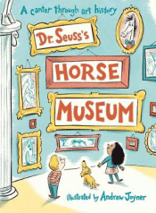 DR SEUSS'S HORSE MUSEUM: CANTER THROUGH ART HISTOR