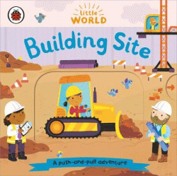 BUILDING SITE: PUSH-AND-PULL BOARD BOOK