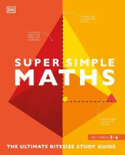 SUPER SIMPLE MATHS: ULTIMATE BITESIZE STUDY GUIDE