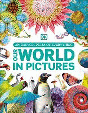 OUR WORLD IN PICTURES: AN ENCYCLOPEDIA OF EVERYTHI