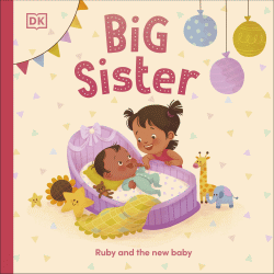 BIG SISTER: RUBY AND THE NEW BABY BOARD BOOK