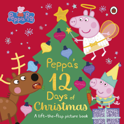 PEPPA'S 12 DAYS OF CHRISTMAS LIFT THE FLAP BOOK