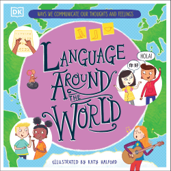 LANGUAGE AROUND THE WORLD: WAYS WE COMMUNICATE