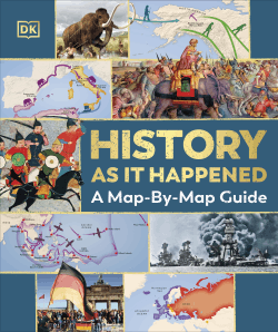 HISTORY AS IT HAPPENED: A MAP-BY-MAP GUIDE