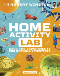 HOME ACTIVITY LAB: 28 EXCITING EXPERIMENTS