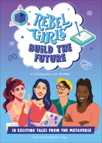 REBEL GIRLS BUILD THE FUTURE: TERRIFIC TALES