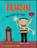 FLUSH! THE SCOOP ON POOP THROUGHOUT THE AGES