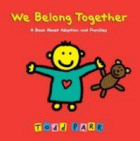 WE BELONG TOGETHER A BOOK ABOUT ADOPTION AND FAMIL