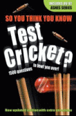 SO YOU THINK YOU KNOW TEST CRICKET?