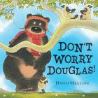 DON'T WORRY DOUGLAS!