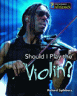 SHOULD I PLAY THE VIOLIN?