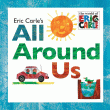 ERIC CARLE'S ALL AROUND US BOARD BOOK