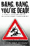 BANG, BANG, YOU'RE DEAD!