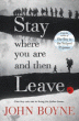 STAY WHERE YOU ARE AND THEN LEAVE