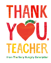 THANK YOU, TEACHER FROM THE VERY HUNGRY CATERPILLA